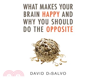 What Makes Your Brain Happy and Why You Should Do the Opposite