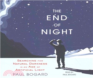 The End of Night ― Searching for Natural Darkness in an Age of Artificial Light