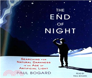 The End of Night ─ Searching for Natural Darkness in an Age of Artificial Light