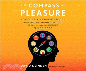 The Compass of Pleasure ― How Our Brains Make Fatty Foods...learning, and Gambling Feel So Good