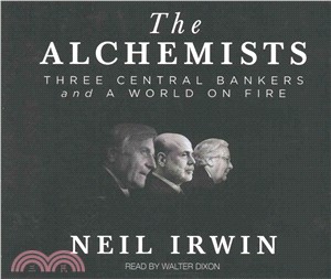 The Alchemists ─ Three Central Bankers and a World on Fire