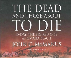 The Dead and Those About to Die ─ D-Day: the Big Red One at Omaha Beach