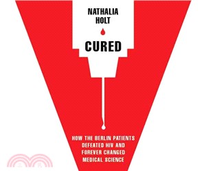 Cured ─ How the Berlin Patients Defeated HIV and Forever Changed Medical Science