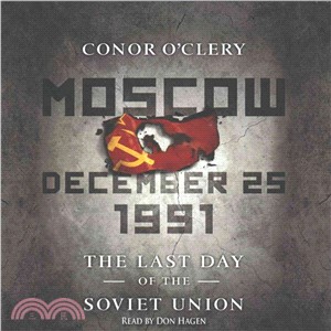 Moscow December 25 1991 ― The Last Day of the Soviet Union