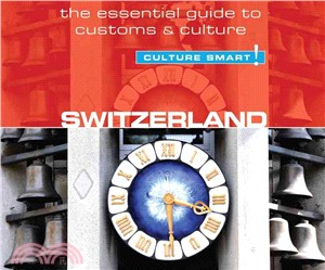 Culture Smart! Switzerland ― The Essential Guide to Customs & Culture