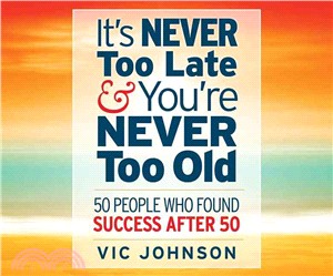 It's Never Too Late and You're Never Too Old ─ 50 People Who Found Success After 50