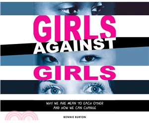 Girls Against Girls ― Why We Are Mean to Each Other and How We Can Change