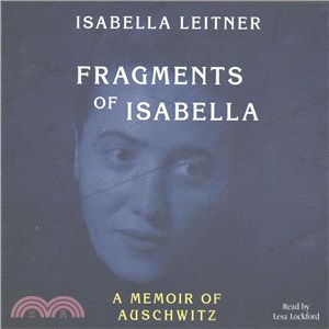 Fragments of Isabella ─ A Memoir of Auschwitz