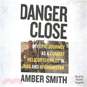 Danger Close ─ My Epic Journey as a Combat Helicopter Pilot in Iraq and Afghanistan