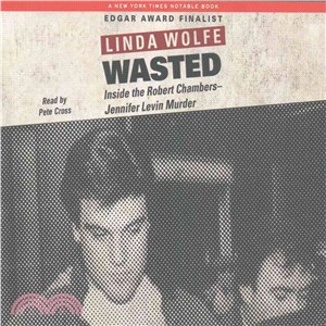 Wasted ─ Inside the Robert Chambers-Jennifer Levin Murder