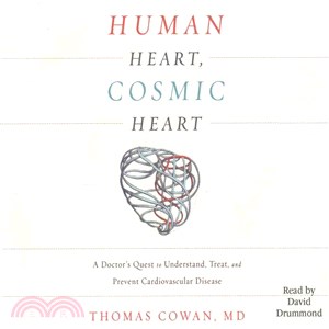 Human Heart, Cosmic Heart ─ A Doctor's Quest to Understand, Treat, and Prevent Cardiovascular Disease