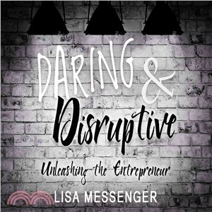 Daring & Disruptive ─ Unleashing the Entrepreneur