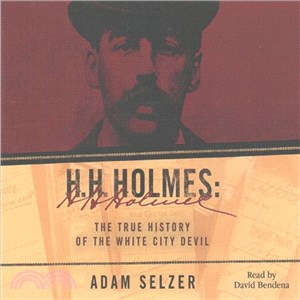 H.H. Holmes ─ The True History of the White City Devil