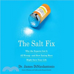 The Salt Fix ─ Why Experts Got It All Wrong-and How Eating More Might Save Your Life