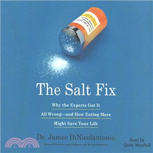 The Salt Fix ─ Why Experts Got It All Wrong - and How Eating More Might Save Your Life
