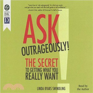 Ask Outrageously! ─ The Secret to Getting What You Really Want
