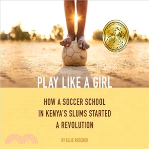 Play Like a Girl ─ How a Soccer School in Kenya's Slums Started a Revolution
