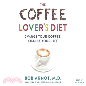 The Coffee Lover's Diet ― Change Your Coffee...change Your Life