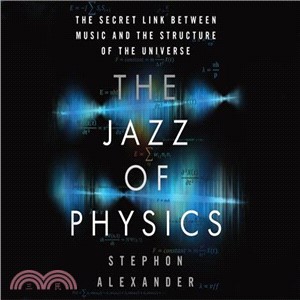The Jazz of Physics ─ The Secret Link Between Music and the Structure of the Universe