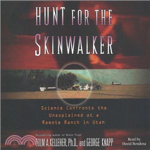 Hunt for the Skinwalker ― Science Confronts the Unexplained at a Remote Ranch in Utah
