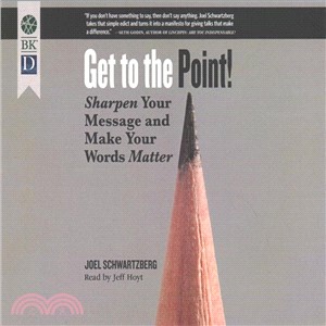 Get to the Point! ― Sharpen Your Message and Make Your Words Matter