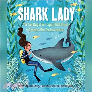 Shark Lady ─ The True Story of How Eugenie Clark Became the Ocean's Most Fearless Scientist