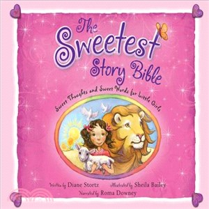 The Sweetest Story Bible ― Sweet Thoughts and Sweet Words for Little Girls