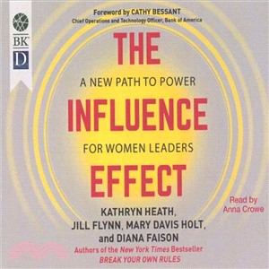 The Influence Effect ― A New Path to Power for Women Leaders