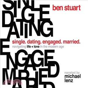 Single, Dating, Engaged, Married ― Navigating Life and Love in the Modern Age