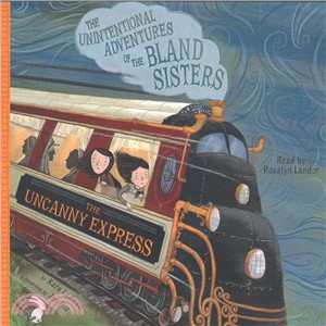 The Uncanny Express ― The Unintentional Adventures of the Bland Sisters