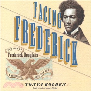 Facing Frederick ─ The Life of Frederick Douglass, a Monumental American Man