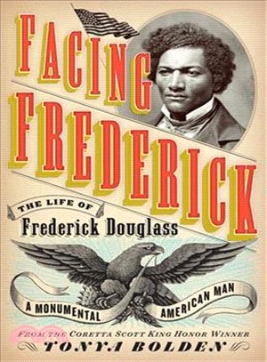 Facing Frederick ― The Life of Frederick Douglass, a Monumental American Man