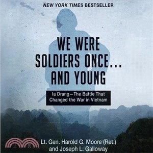 We Were Soldiers Once...and Young ― Ia Drang-the Battle That Changed the War in Vietnam