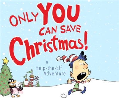 Only You Can Save Christmas! ― A Help-the-elf Adventure