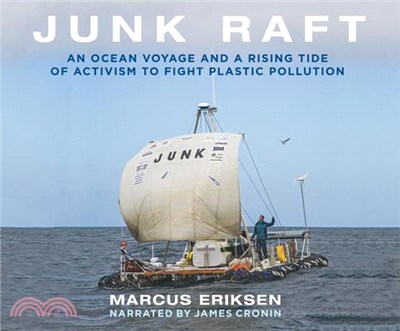 Junk Raft ― An Ocean Voyage and a Rising Tide of Activism to Fight Plastic Pollution