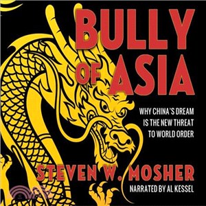 Bully of Asia ― Why China's Dream Is the New Threat to World Order