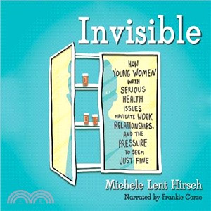 Invisible ― How Young Women With Serious Health Issues Navigate Work, Relationships, and the Pressure to Seem...