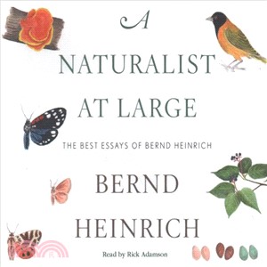 A Naturalist at Large ― The Best Essays of Bernd Heinrich