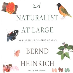 A Naturalist at Large ― The Best Essays of Bernd Heinrich
