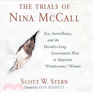 The Trials of Nina Mccall ― Sex, Surveillance, and the Decades-long Government Plan to Imprison Promiscuous Women