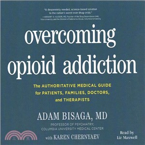 Overcoming Opioid Addiction ― The Authoritative Medical Guide for Patients, Families, Doctors, and Therapists