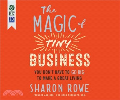 The Magic of Tiny Business ― You Don't Have to Go Big to Make a Great Living