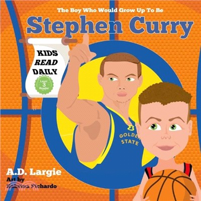 Stephen Curry #30：The Boy Who Would Grow Up To Be: Stephen Curry Basketball Player Children's Book