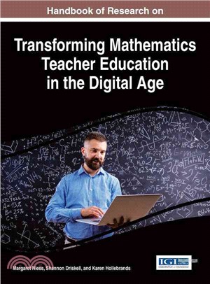 Handbook of Research on Transforming Mathematics Teacher Education in the Digital Age