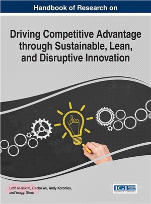 Handbook of Research on Driving Competitive Advantage Through Sustainable, Lean, and Disruptive Innovation