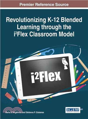 Revolutionizing K-12 Blended Learning Through the I2flex Classroom Model