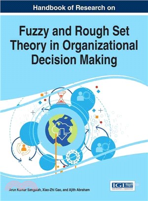 Handbook of Research on Fuzzy and Rough Set Theory in Organizational Decision Making