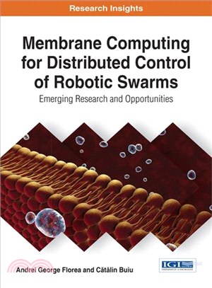 Membrane Computing for Distributed Control of Robotic Swarms ― Emerging Research and Opportunities