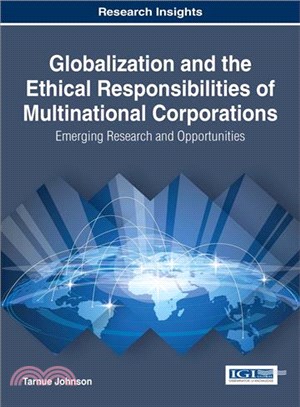 Globalization and the Ethical Responsibilities of Multinational Corporations ─ Emerging Research and Opportunities
