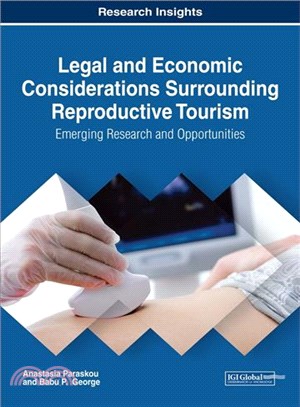 Legal and Economic Considerations Surrounding Reproductive Tourism ― Emerging Research and Opportunities